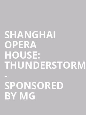Shanghai Opera House: Thunderstorm - sponsored by MG at London Coliseum